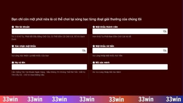 Hướng dẫn đăng ký 33WIN với biểu mẫu cung cấp dữ liệu đầy đủ